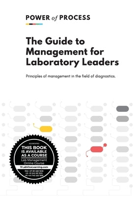 The Guide to Management For Laboratory Leaders: Principles of management in the field of diagnostics. Paperback Power of Process (Pty) Ltd