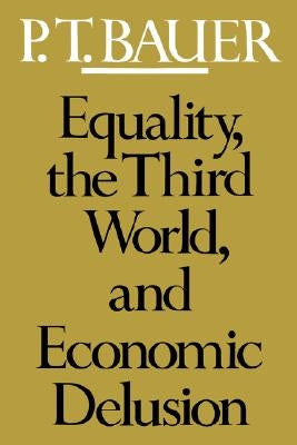 Equality, the Third World, and Economic Delusion Paperback Harvard University Press