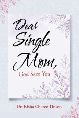 Dear Single Mom, God Sees You Paperback WestBow Press