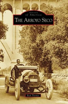 The Arroyo Seco Paperback Arcadia Publishing (SC)