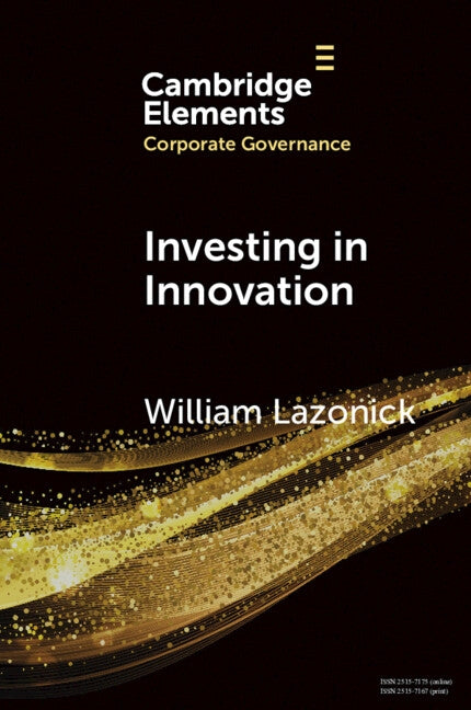 Investing in Innovation: Confronting Predatory Value Extraction in the U.S. Corporation Paperback Cambridge University Press