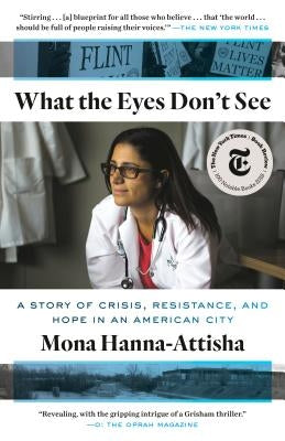 What the Eyes Don't See: A Story of Crisis, Resistance, and Hope in an American City Paperback One World