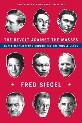 The Revolt Against the Masses: How Liberalism Has Undermined the Middle Class Paperback Encounter Books