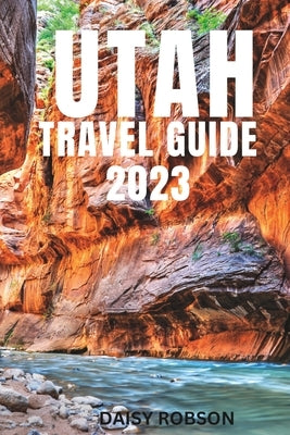 Utah Travel Guide 2023 Paperback Independently Published