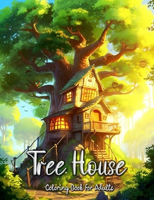 Tree House Coloring Book for Adults: Escape to Nature's Haven and Unleash Your Creativity Paperback Independently Published