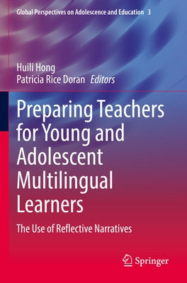 Preparing Teachers for Young and Adolescent Multilingual Learners: The Use of Reflective Narratives Paperback Springer