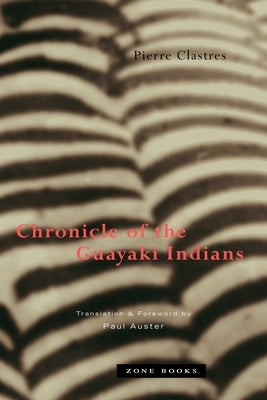 Chronicle of the Guayaki Indians by Clastres, Pierre