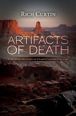 Artifacts of Death: A Murder Mystery in Utah's Canyon Country Paperback Createspace Independent Publishing Platform