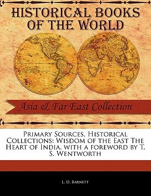 Wisdom of the East the Heart of India Paperback Primary Sources, Historical Collections