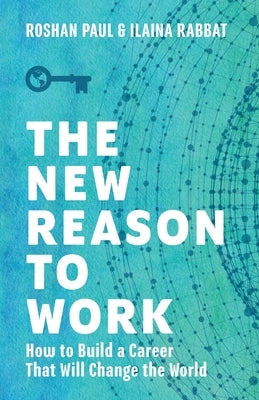 The New Reason to Work: How to Build a Career That Will Change the World Paperback Lioncrest Publishing