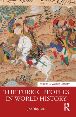 The Turkic Peoples in World History Paperback Routledge