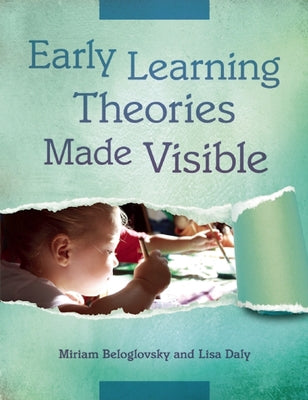 Early Learning Theories Made Visible Redleaf Press