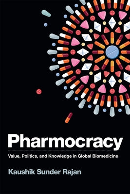 Pharmocracy: Value, Politics, and Knowledge in Global Biomedicine Paperback Duke University Press