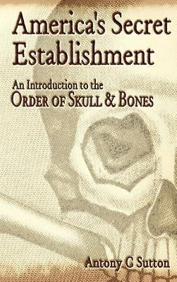 America's Secret Establishment: An Introduction to the Order of Skull & Bones Paperback Trine Day