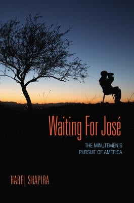 Waiting for José: The Minutemen's Pursuit of America Paperback Princeton University Press