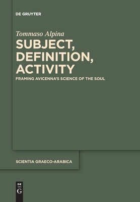 Subject, Definition, Activity: Framing Avicenna's Science of the Soul Paperback de Gruyter