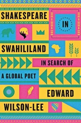 Shakespeare in Swahililand: In Search of a Global Poet Paperback Farrar, Strauss & Giroux-3pl