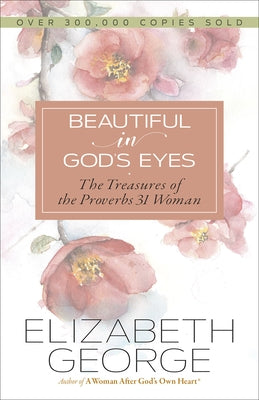 Beautiful in God's Eyes: The Treasures of the Proverbs 31 Woman Paperback Harvest House Publishers
