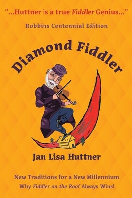 Diamond Fiddler: New Traditions for a New Millennium -- Why "Fiddler on the Roof" Always Wins Paperback Ff2 Media