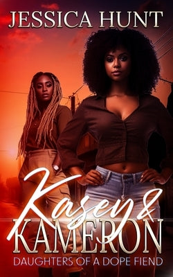 Kasey & Kameron: Daughters of a Dope Fiend Paperback Independently Published