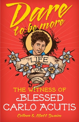 Book cover of "Dare to Be More: The Witness of Blessed Carlo Acutis" by Liguori Publications featuring a portrait of Blessed Carlo Acutis.