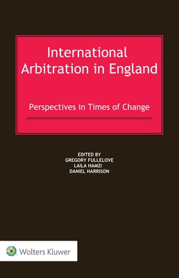 International Arbitration in England: Perspectives in Times of Change by Hamzi, Laila