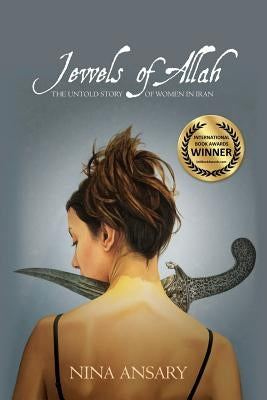 Jewels of Allah: The Untold Story of Women in Iran Paperback Revela Press LLC