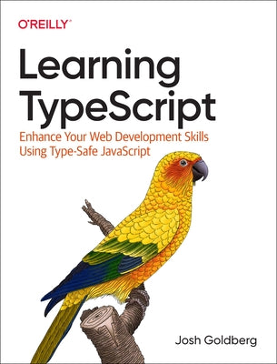 Learning Typescript: Enhance Your Web Development Skills Using Type-Safe JavaScript Paperback O'Reilly Media