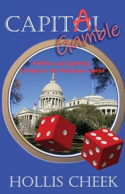 Capitol Gamble: Politics and Gaming Intrigue in the Mississippi Capitol Paperback Write Services Press