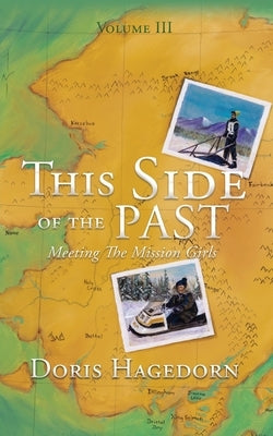 This Side of the Past: Meeting The Mission Girls Paperback Xulon Press