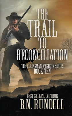 The Trail to Reconciliation: A Classic Western Series Paperback Wolfpack Publishing LLC