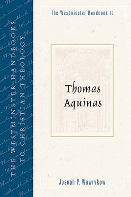 The Westminster Handbook to Thomas Aquinas Paperback Westminster John Knox Press
