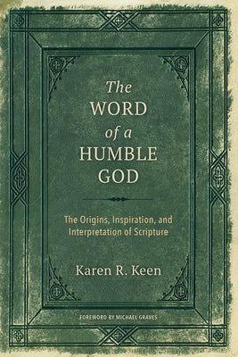 The Word of a Humble God: The Origins, Inspiration, and Interpretation of Scripture Paperback William B. Eerdmans Publishing Company