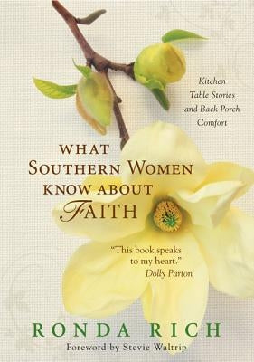 What Southern Women Know about Faith: Kitchen Table Stories and Back Porch Comfort Paperback Zondervan