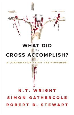 What Did the Cross Accomplish?: A Conversation about the Atonement Paperback Westminster John Knox Press