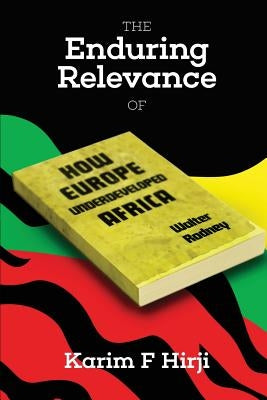 The Enduring Relevance of Walter Rodney's How Europe Underdeveloped Africa Paperback Daraja Press