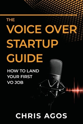 The Voice Over Startup Guide: How to Land Your First VO Job Ktpr, Inc.