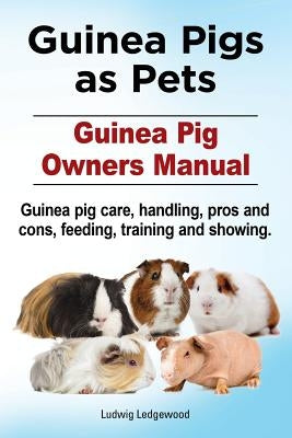 Guinea Pigs as Pets. Guinea Pig Owners Manual. Guinea pig care, handling, pros and cons, feeding, training and showing. Paperback Imb Publishing Guinea Pigs