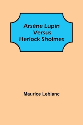 Arsène Lupin versus Herlock Sholmes Paperback Alpha Edition