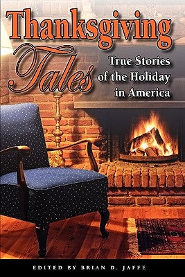 Thanksgiving Tales: True Stories of the Holiday in America Paperback Sestin LLC