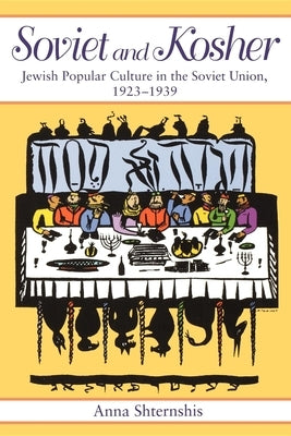 Soviet and Kosher: Jewish Popular Culture in the Soviet Union, 1923-1939 Paperback Indiana University Press (Ips)