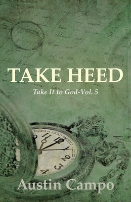 Take Heed Volume 5: Take It to God Paperback Advanced Publishing LLC