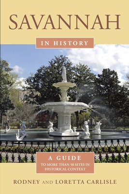 Savannah in History: A Guide to More Than 75 Sites in Historical Context Paperback Globe Pequot Press