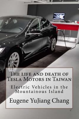 The life and death of Tesla Motors in Taiwan: Electric Vehicles in the Mountainous Island Paperback National Library of Taiwan