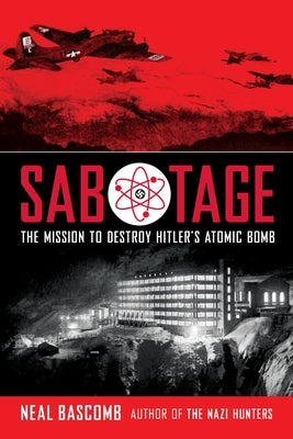 Sabotage: The Mission to Destroy Hitler's Atomic Bomb (Scholastic Focus) Paperback Scholastic Focus