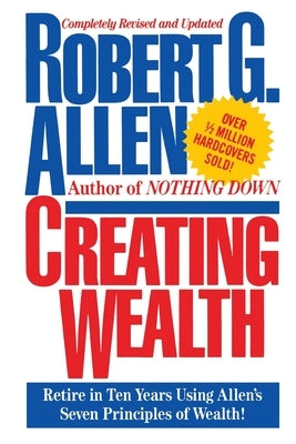 Creating Wealth: Retire in Ten Years Using Allen's Seven Principles Paperback Free Press