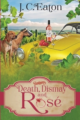 Death, Dismay and Rosé Paperback Beyond the Page Publishing