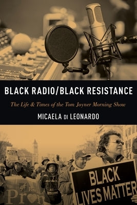 Black Radio/Black Resistance: The Life & Times of the Tom Joyner Morning Show Paperback Oxford University Press, USA