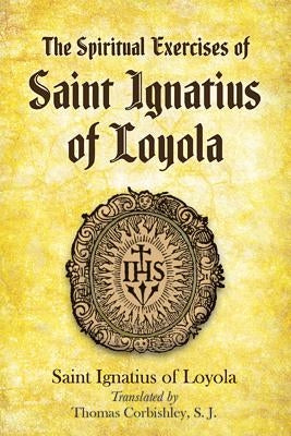 The Spiritual Exercises of Saint Ignatius of Loyola Dover Publications