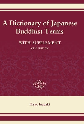 A Dictionary of Japanese Buddhist Terms by Inagaki, Hisao